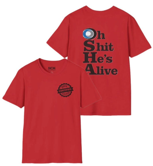 OSHA Oh Shit He’s Alive T Shirt