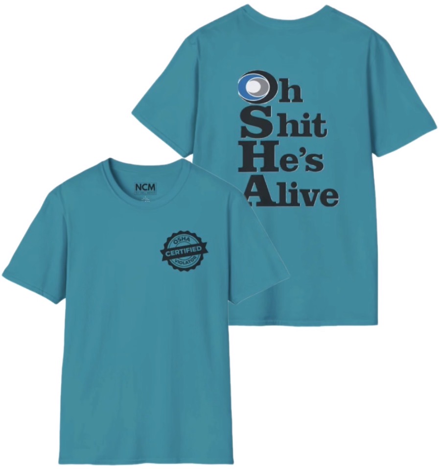OSHA Oh Shit He’s Alive T Shirt