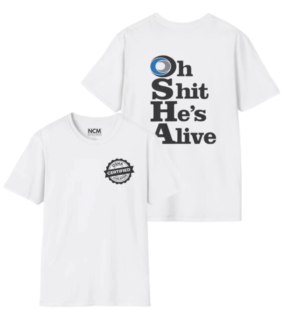 OSHA Oh Shit He’s Alive T Shirt