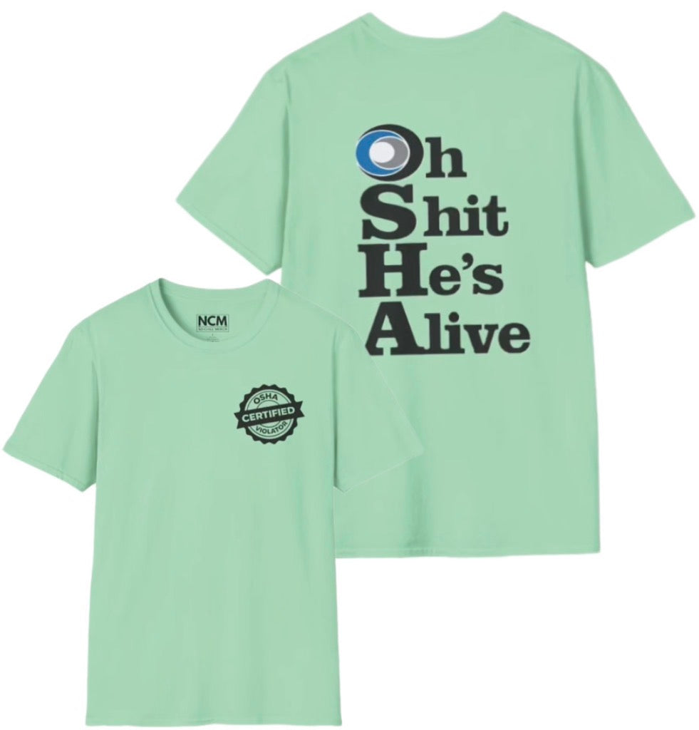 OSHA Oh Shit He’s Alive T Shirt