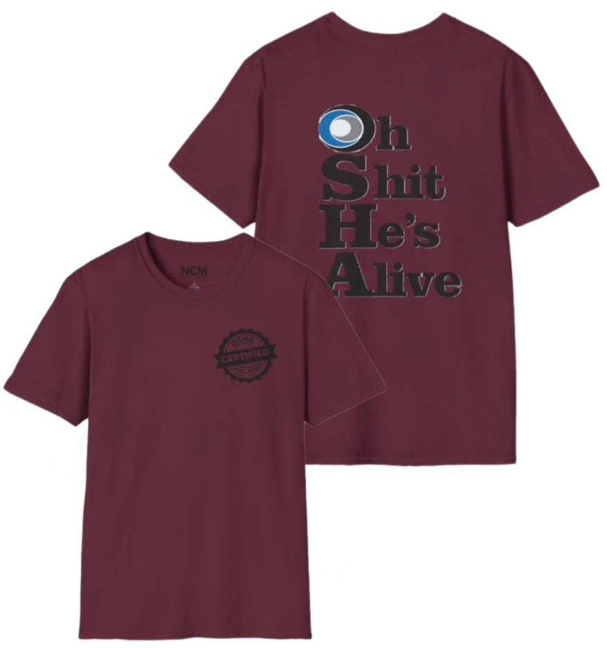 OSHA Oh Shit He’s Alive T Shirt