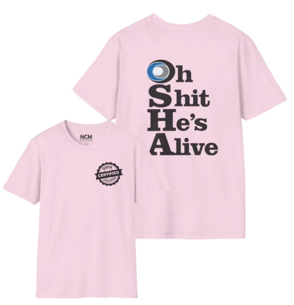 OSHA Oh Shit He’s Alive T Shirt