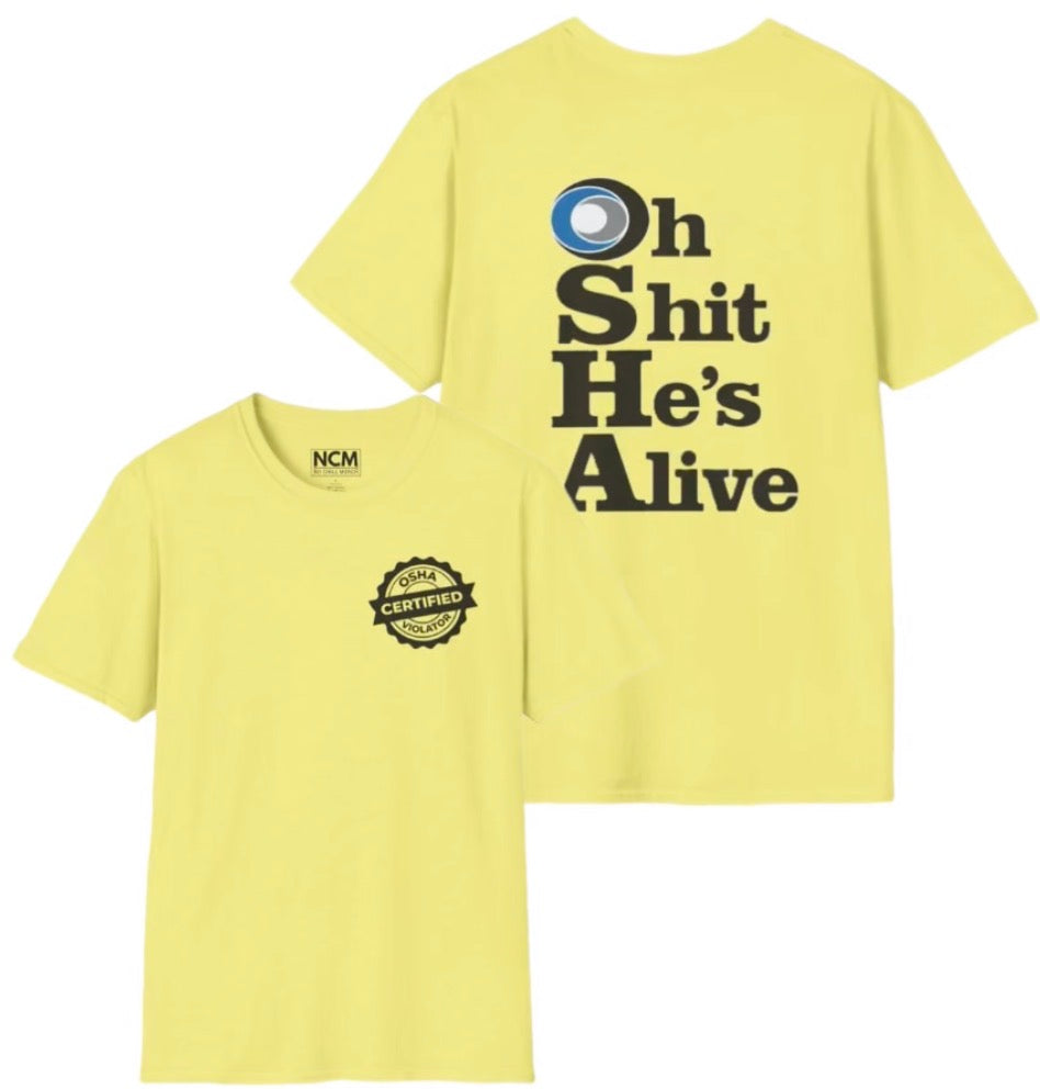 OSHA Oh Shit He’s Alive T Shirt