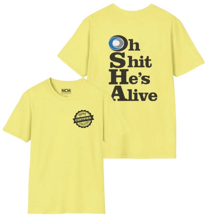 OSHA Oh Shit He’s Alive T Shirt