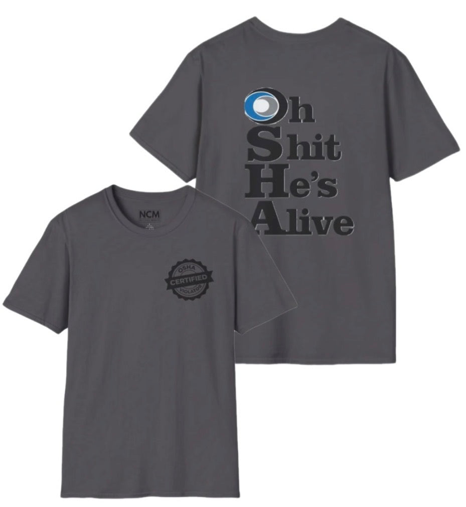 OSHA Oh Shit He’s Alive T Shirt