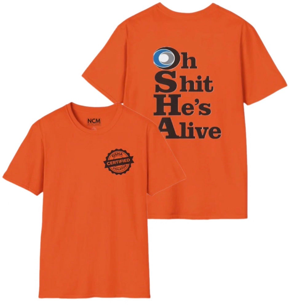 OSHA Oh Shit He’s Alive T Shirt