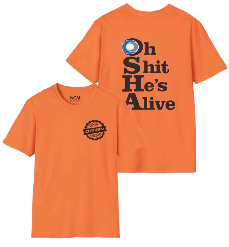 OSHA Oh Shit He’s Alive T Shirt