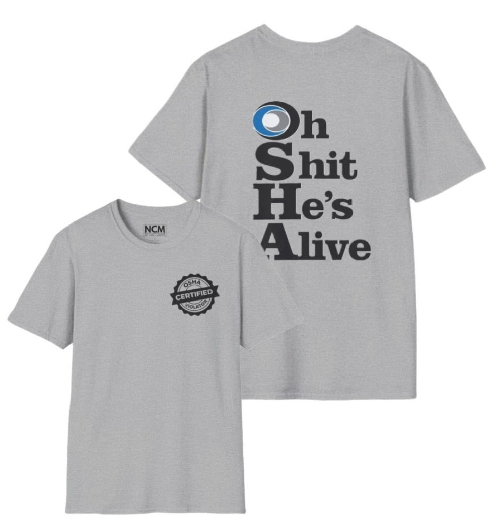 OSHA Oh Shit He’s Alive T Shirt