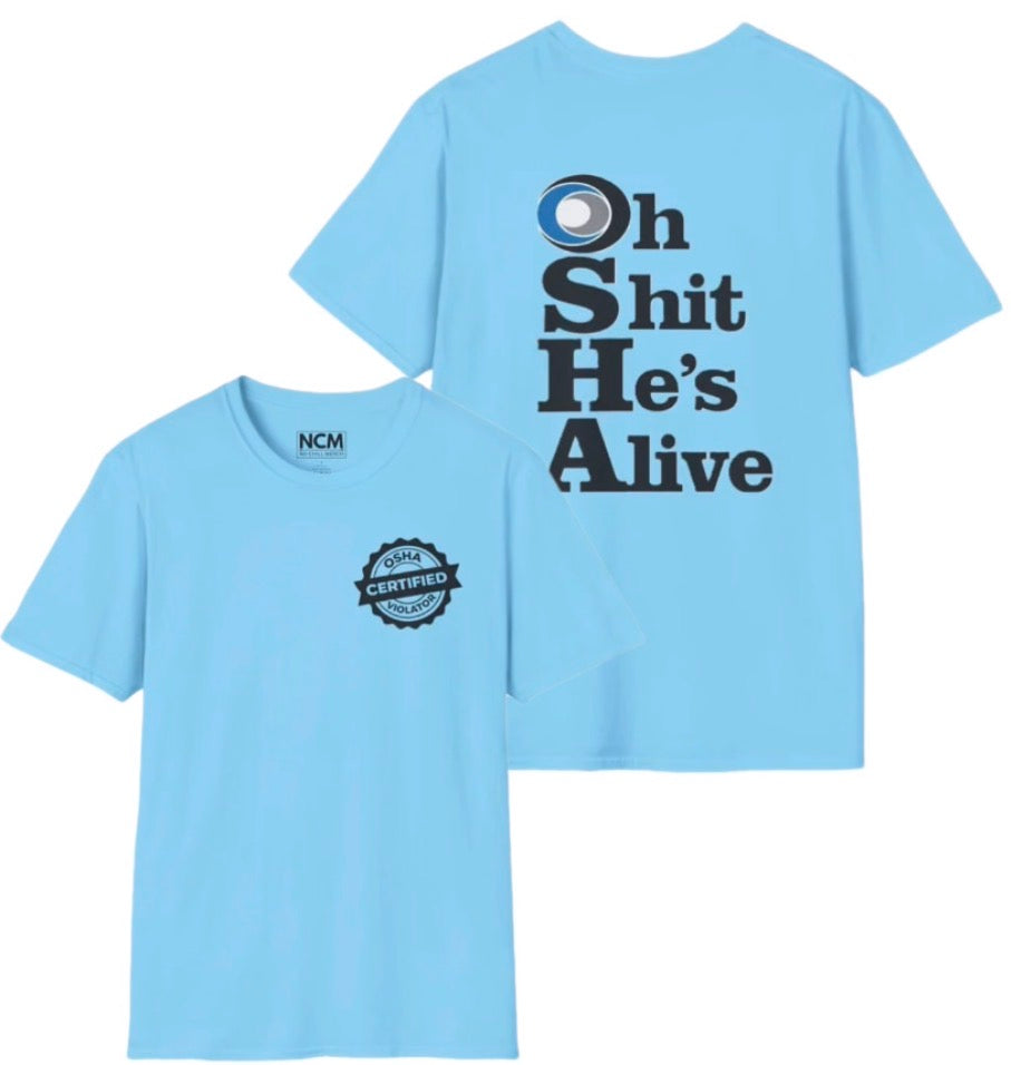 OSHA Oh Shit He’s Alive T Shirt