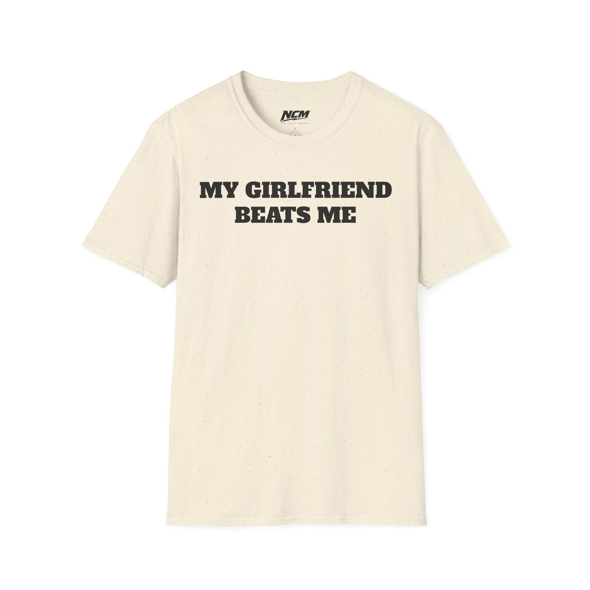 My Girlfriend Beats Me T-Shirt