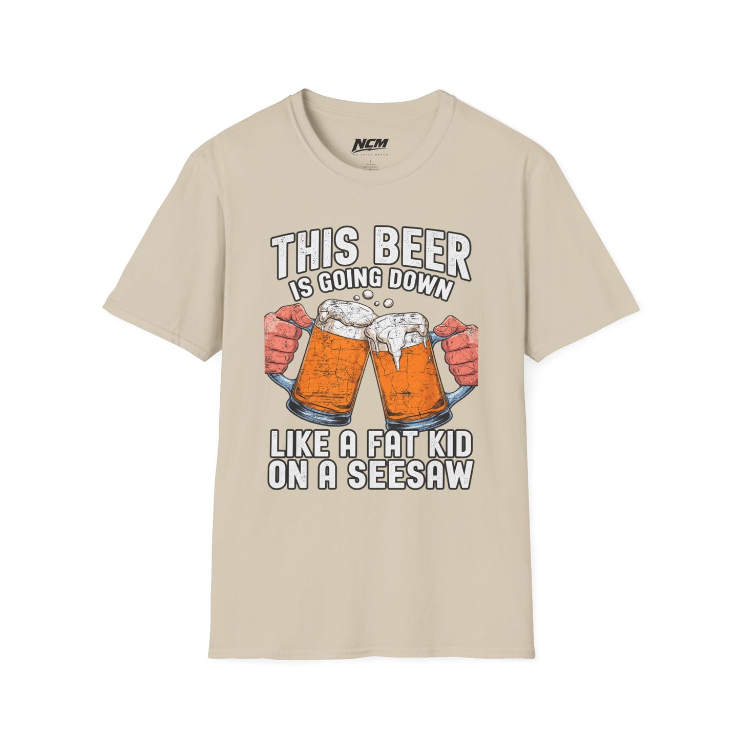 Beer Going Down Like A Fat Kid T-Shirt