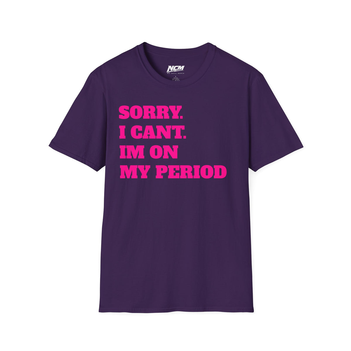 Sorry Im On My Period T-Shirt