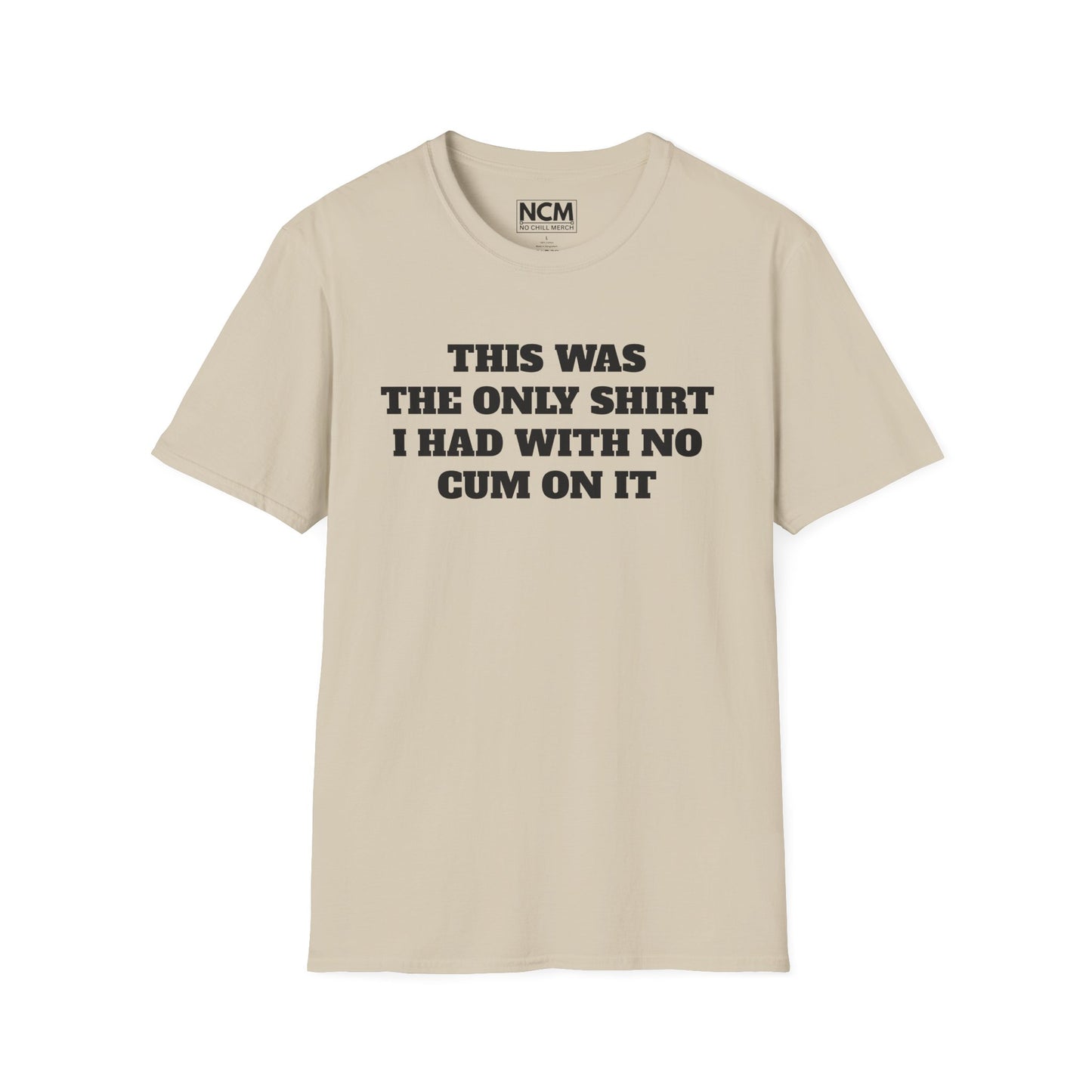 No C*m Shirt T-Shirt