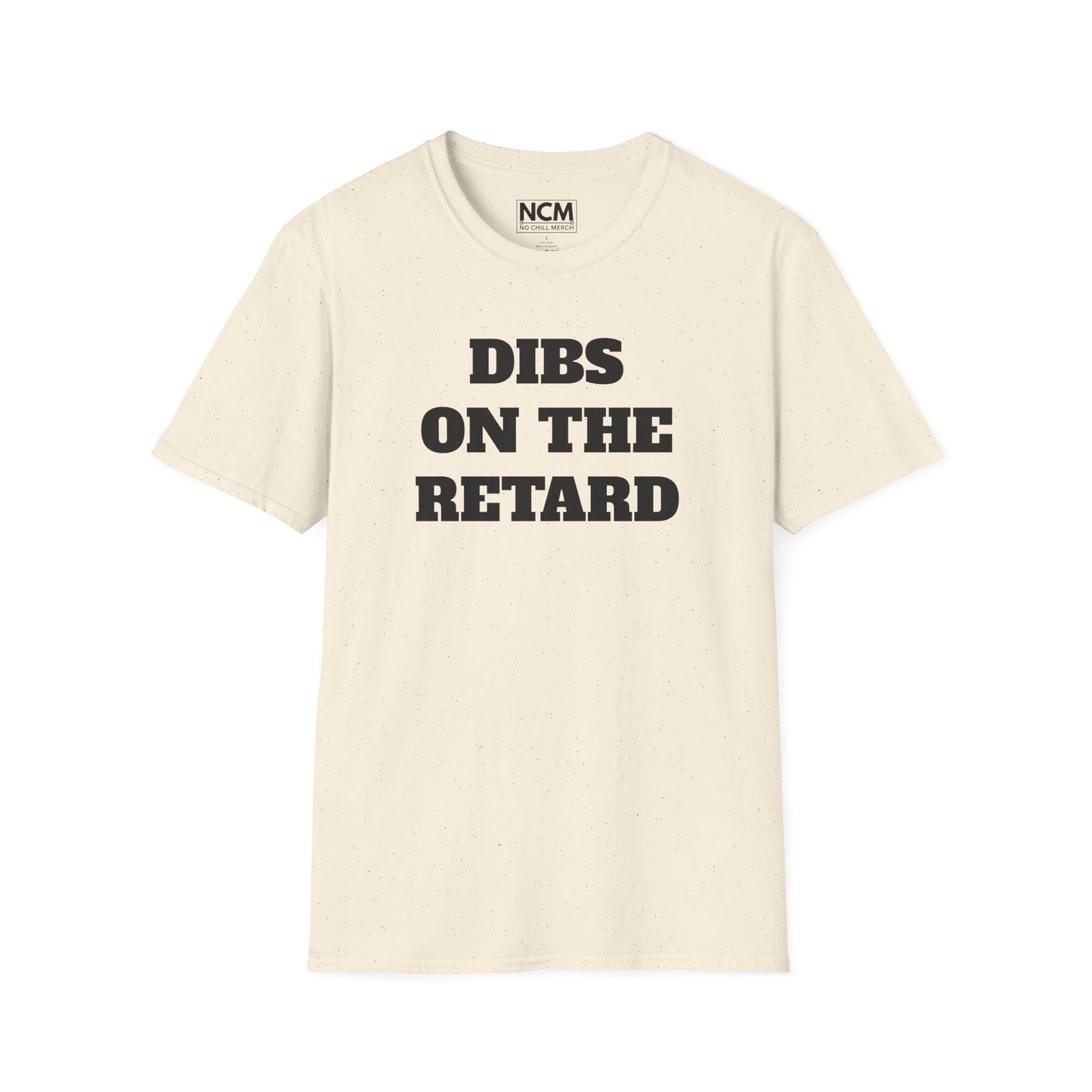 Dibs On The Retard T-Shirt