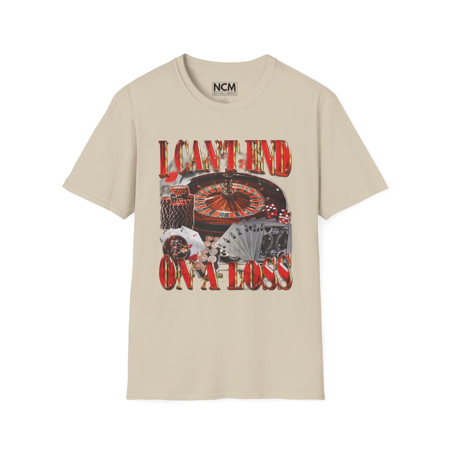 Can't End On A Loss T-Shirt