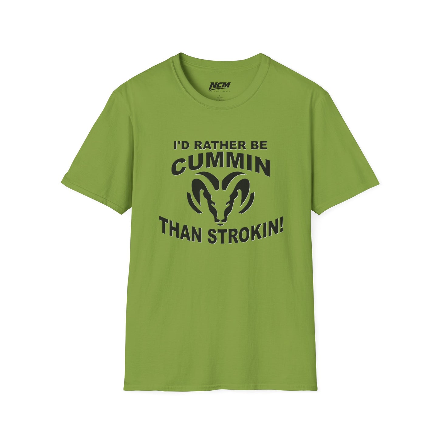 Id Rather Be Cummin Than Stroken T Shirt