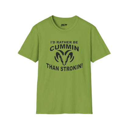 Id Rather Be Cummin Than Stroken T Shirt