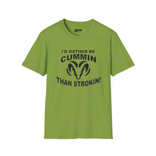 Id Rather Be Cummin Than Stroken T Shirt