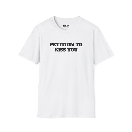 Petition To Kiss You (Unsigned) T Shirt