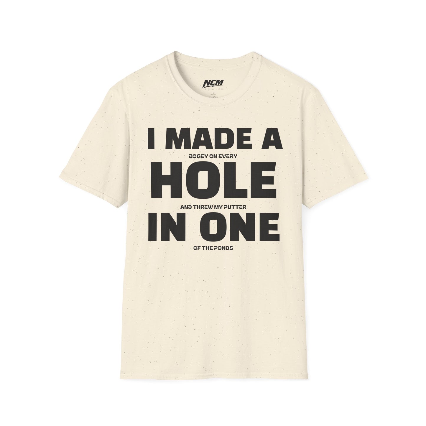 I Made A Hole In One T Shirt