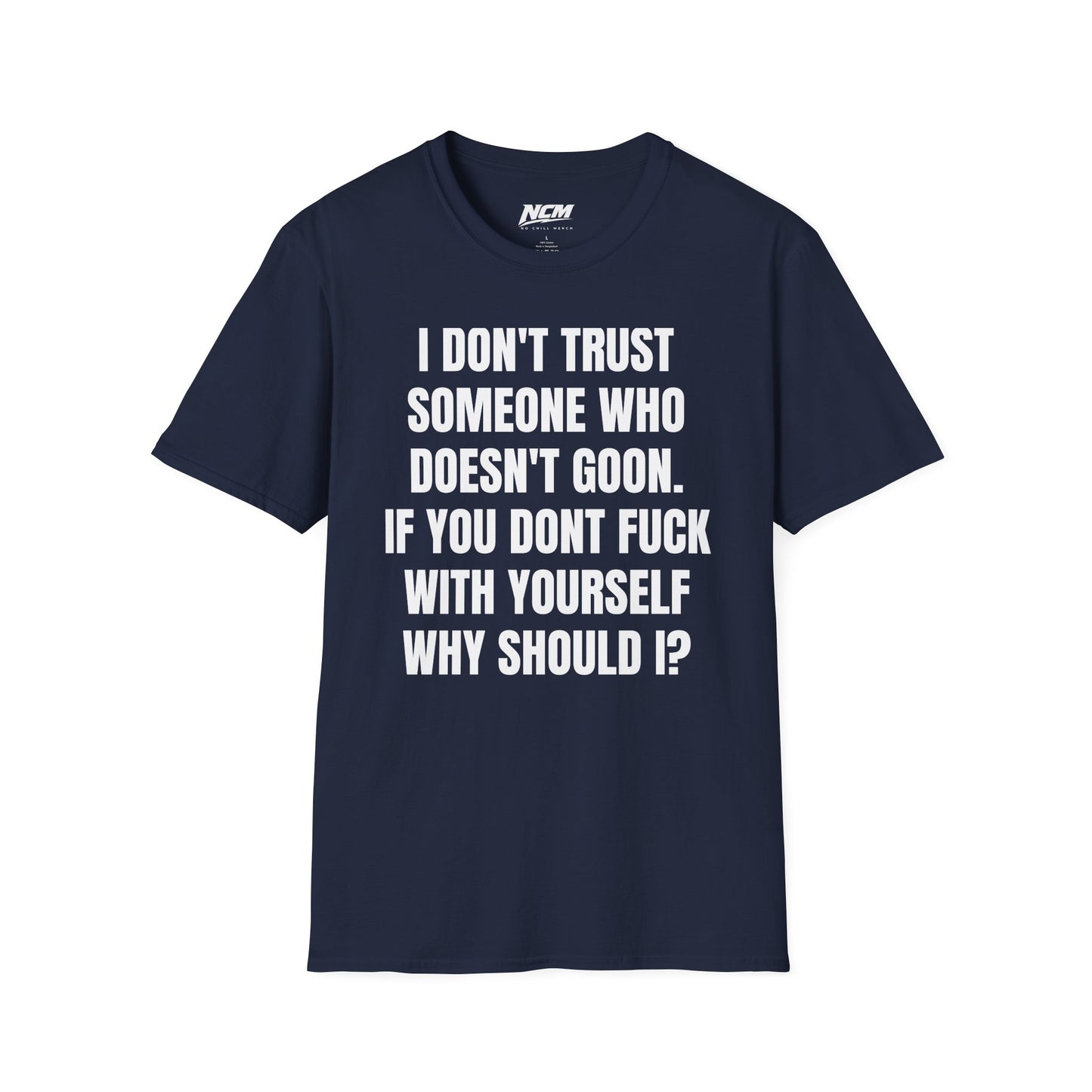 Don’t Trust Someone Who Doesn’t Goon T-Shirt
