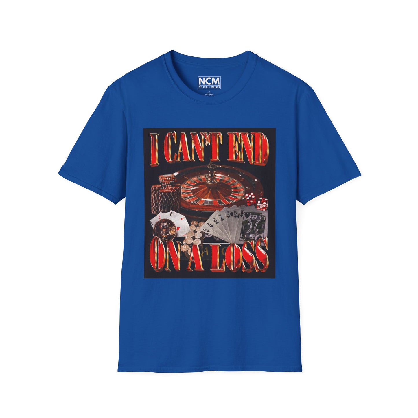 Can't End On A Loss T-Shirt