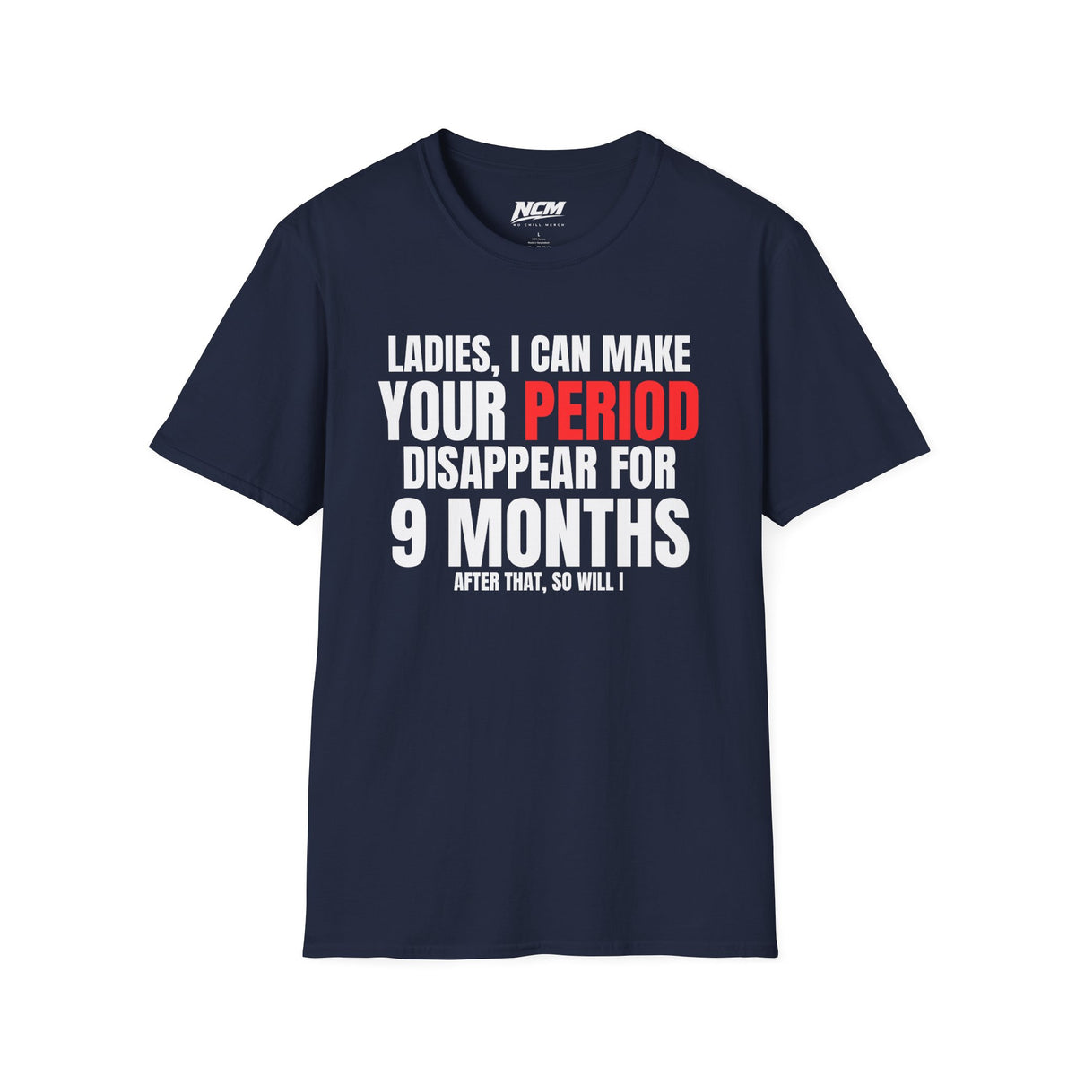 Period Disappear for 9 Months T-Shirt