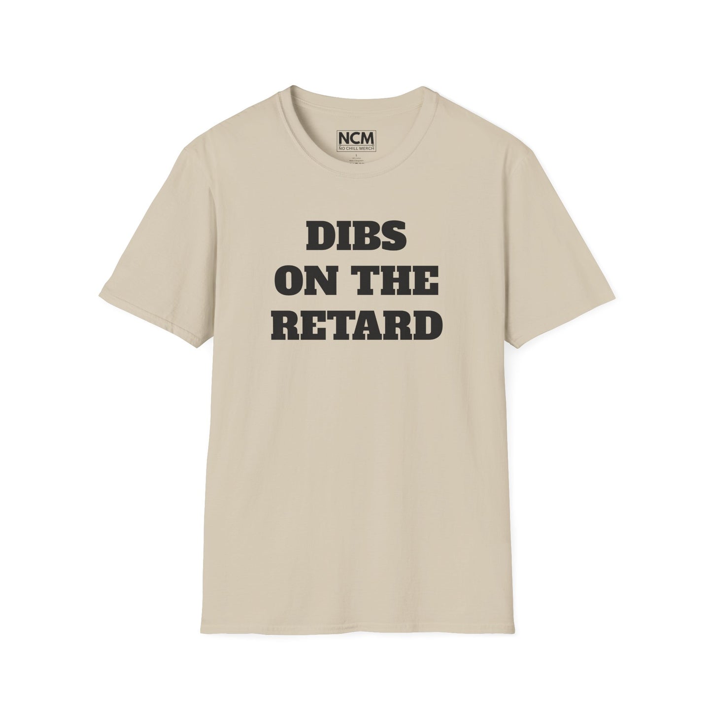 Dibs On The Retard T-Shirt
