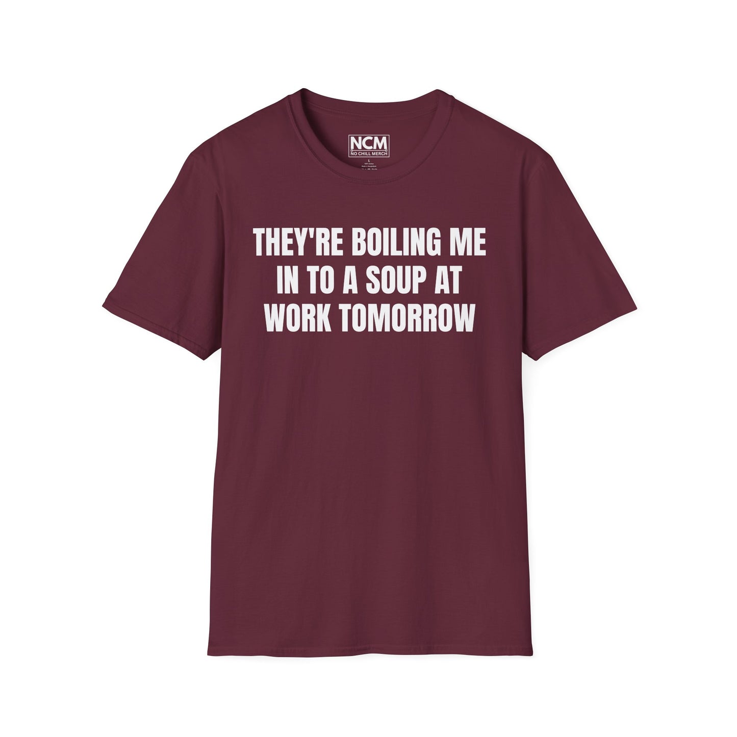 Boiling Me To Soup T Shirt