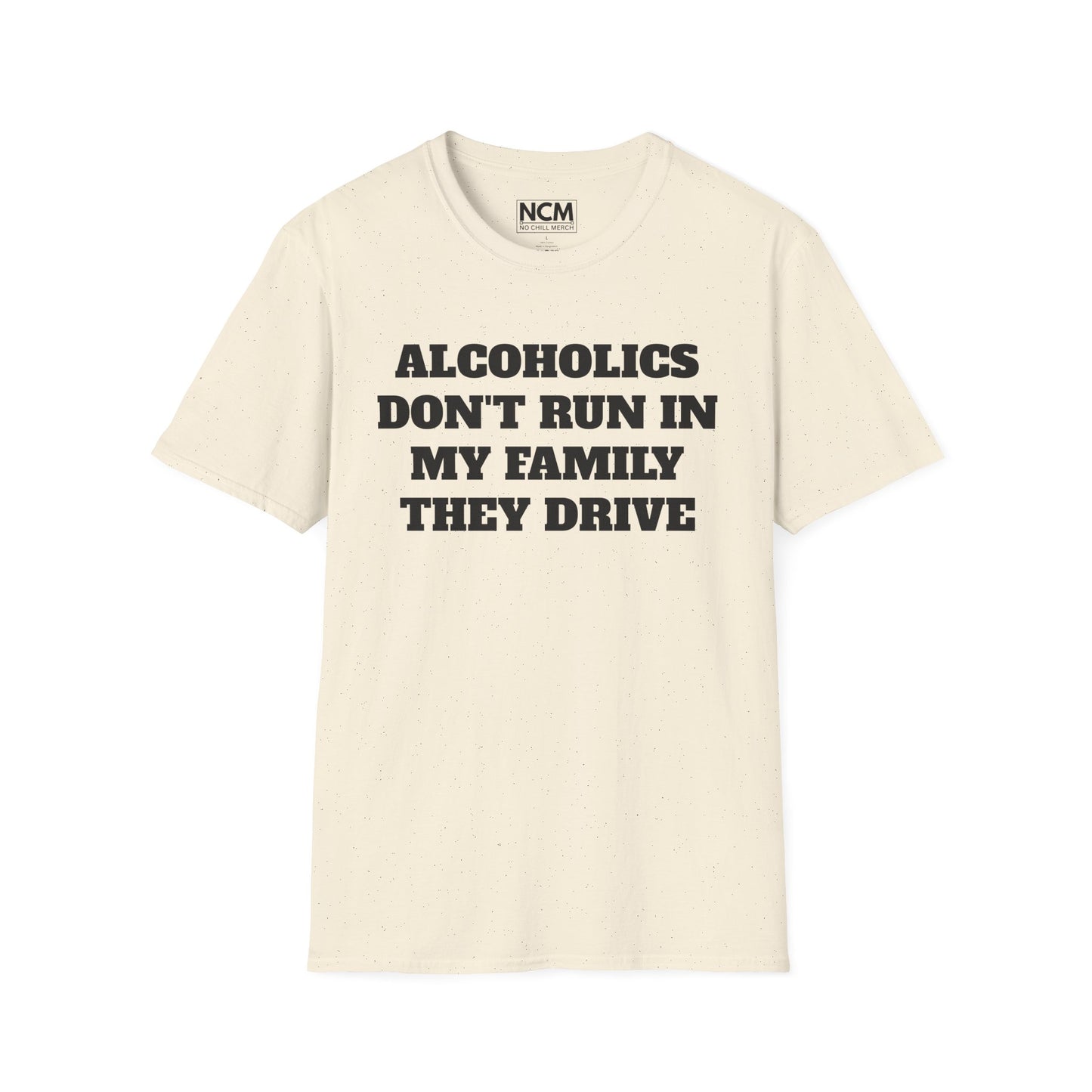 Alcoholics Don't Run They Drive T Shirt