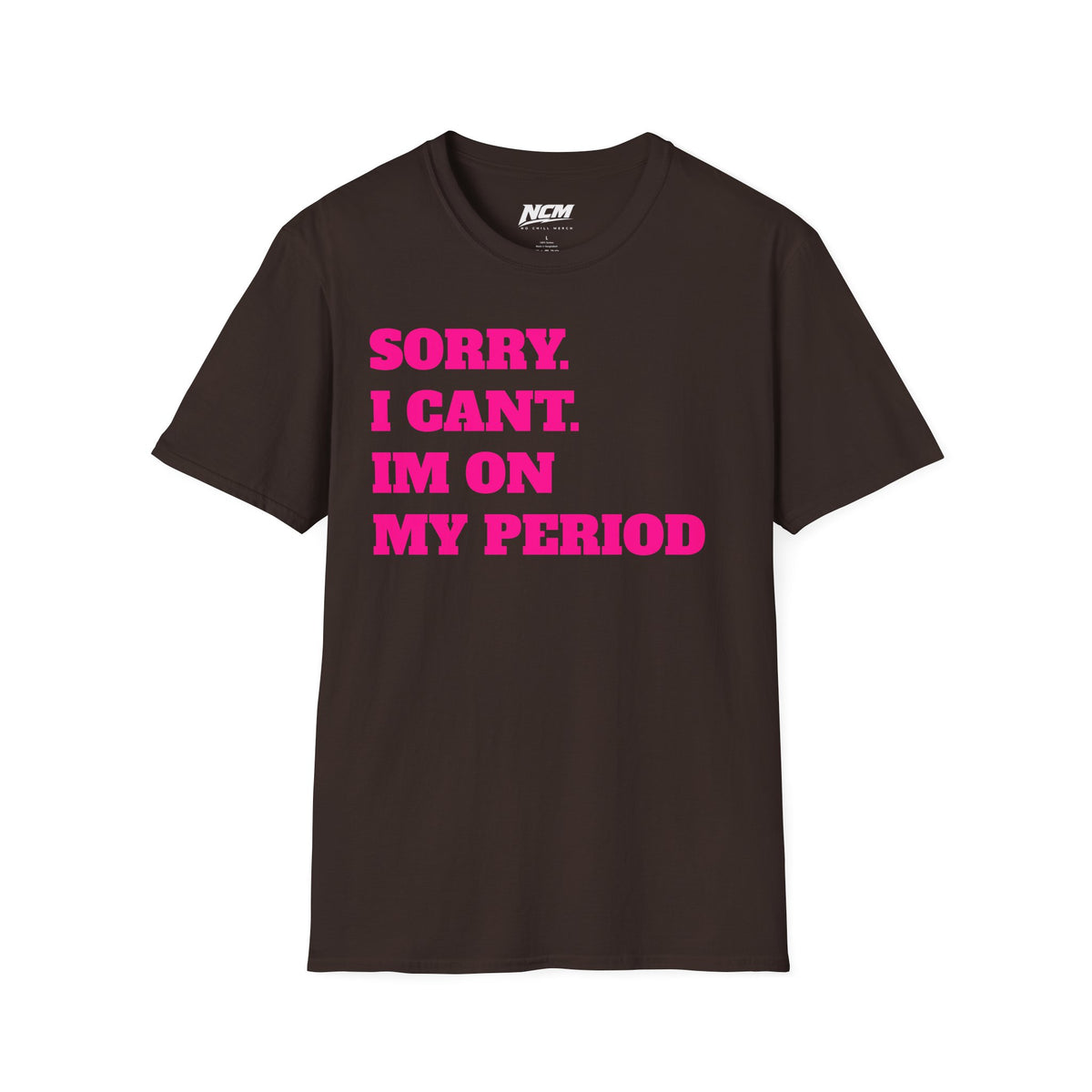 Sorry Im On My Period T-Shirt