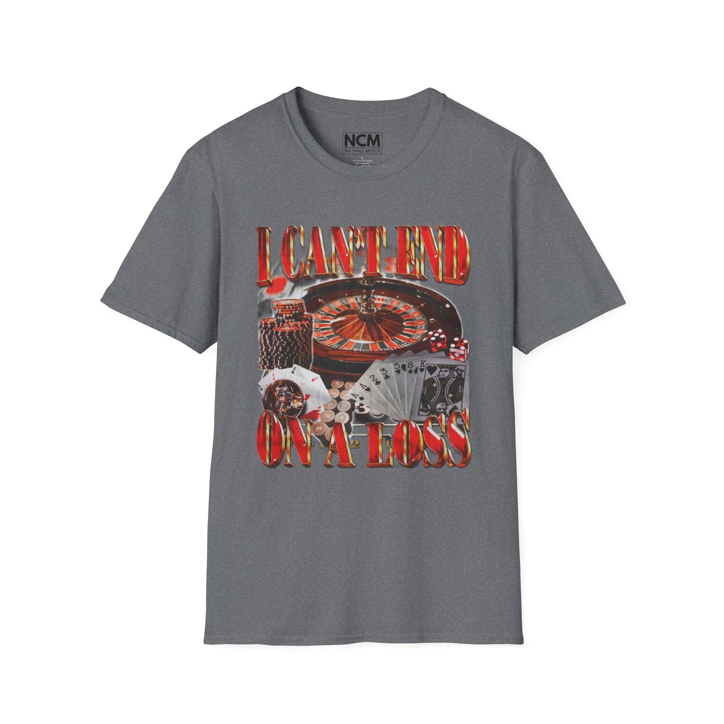 Can't End On A Loss T-Shirt