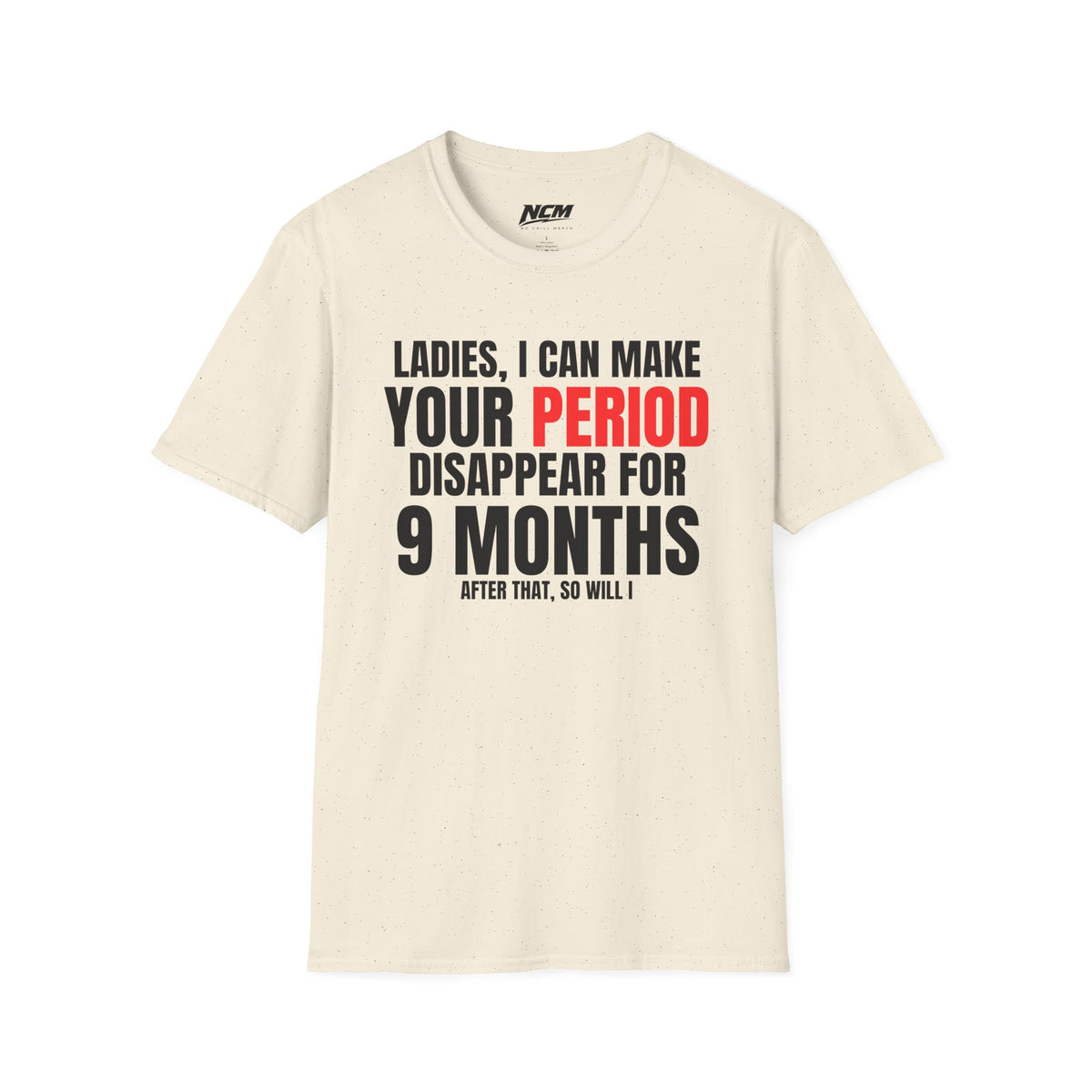 Period Disappear for 9 Months T-Shirt
