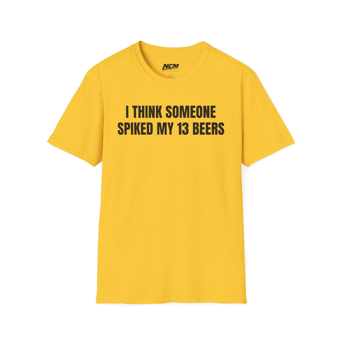 Someone Spiked My 13 Beers T-Shirt