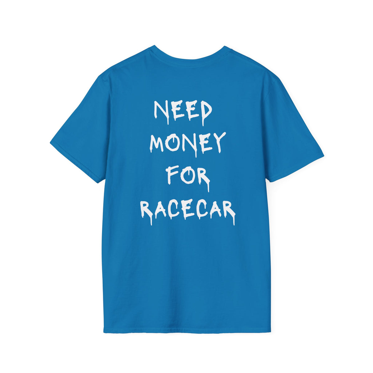 Need Money For Race Car T-Shirt