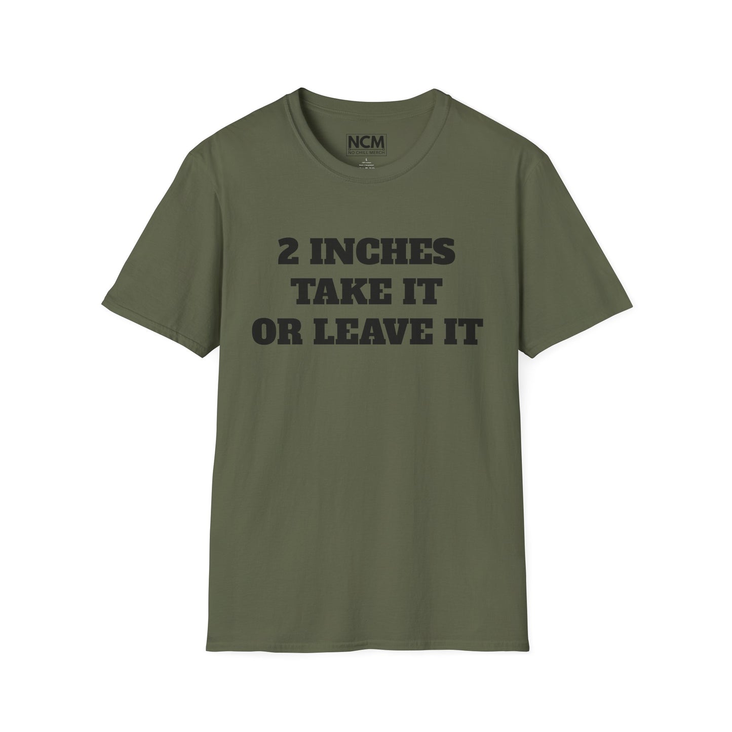 2 Inches Take It or Leave It T-Shirt