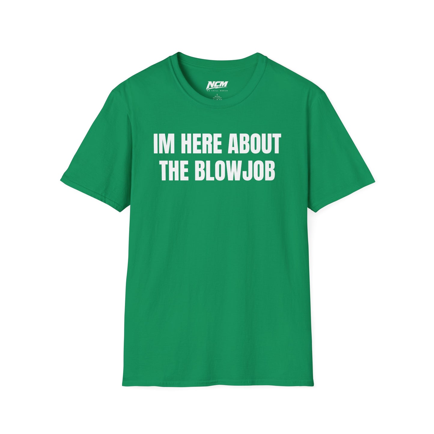 Im Here About The Blow Job T-Shirt