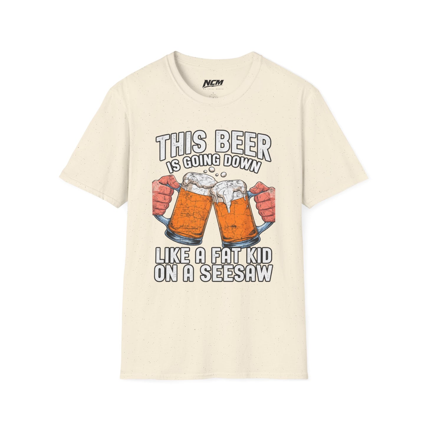 Beer Going Down Like A Fat Kid T-Shirt