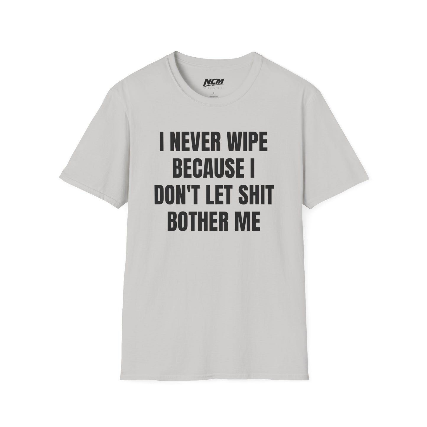 i Never Wipe T Shirt
