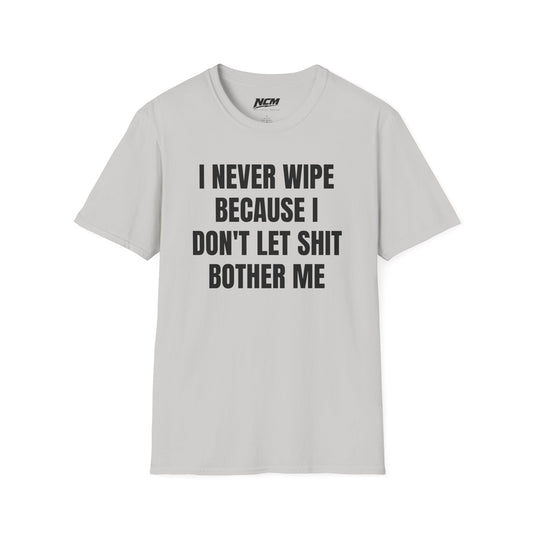 i Never Wipe T Shirt