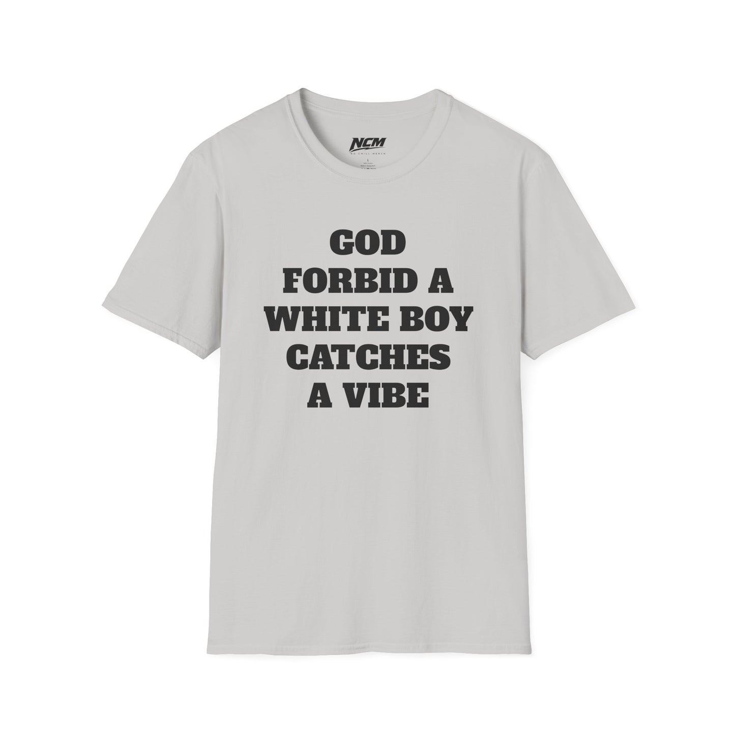 God Forbid A White Boy Catch A Vibe T shirt
