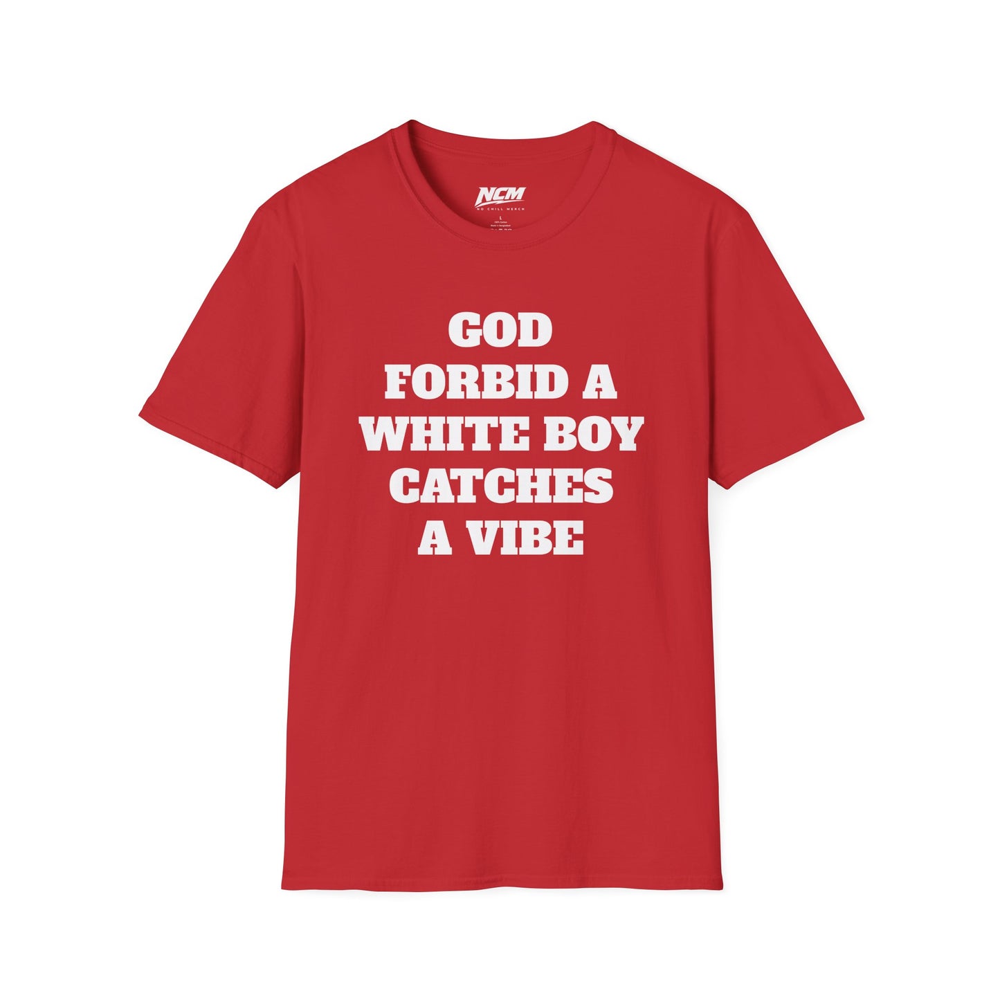 God Forbid A White Boy Catch A Vibe T shirt