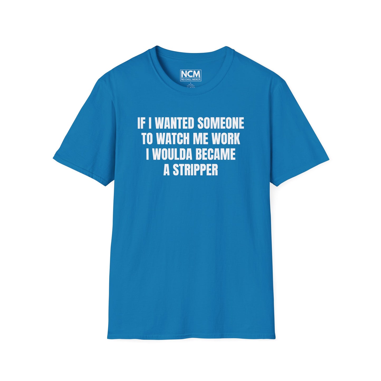 I Woulda Been A Stripper T Shirt