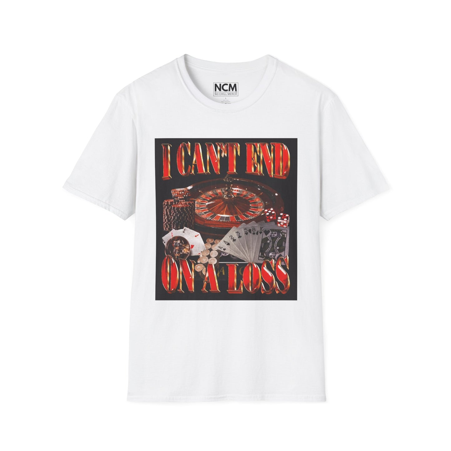 Can't End On A Loss T-Shirt