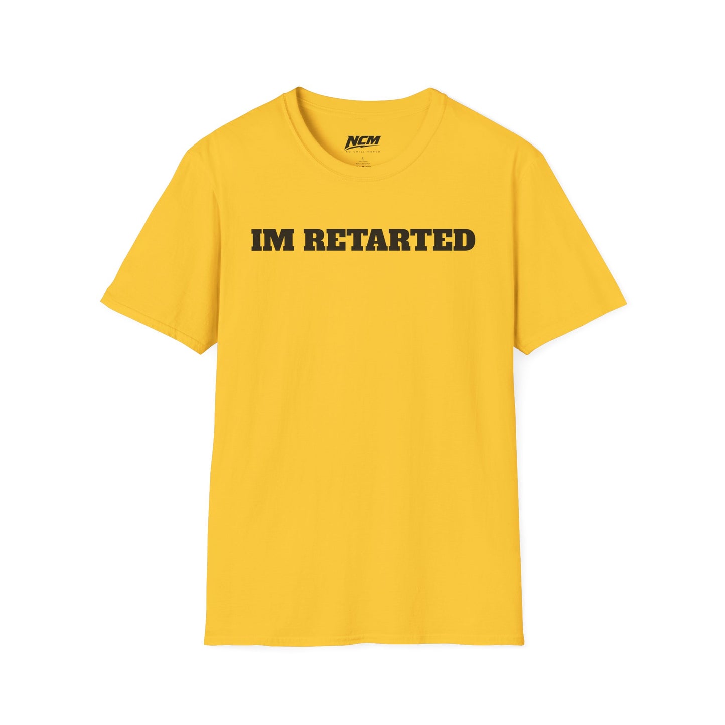IM RETARTED T-Shirt