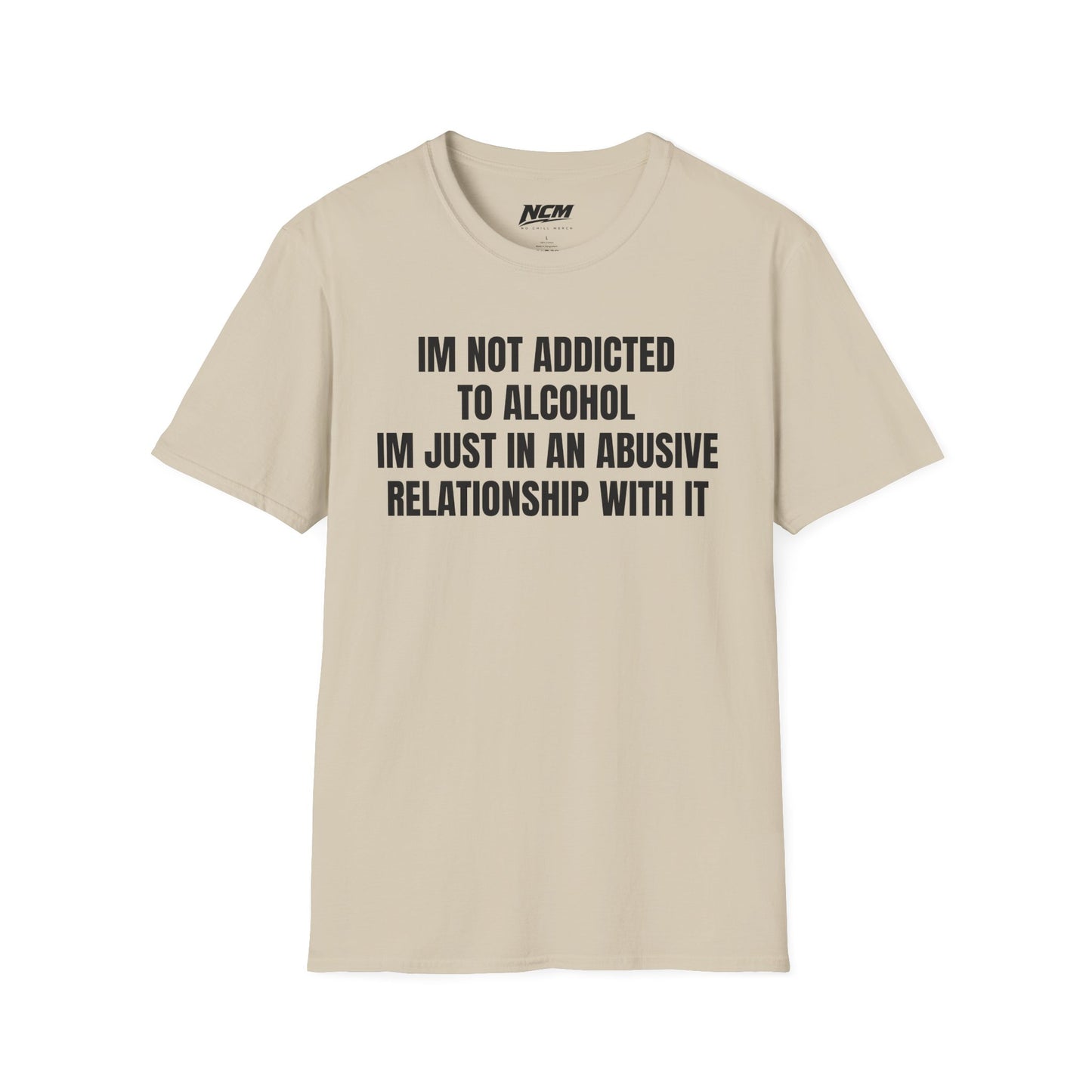 I'm Not Addicted to Alcohol T Shirt