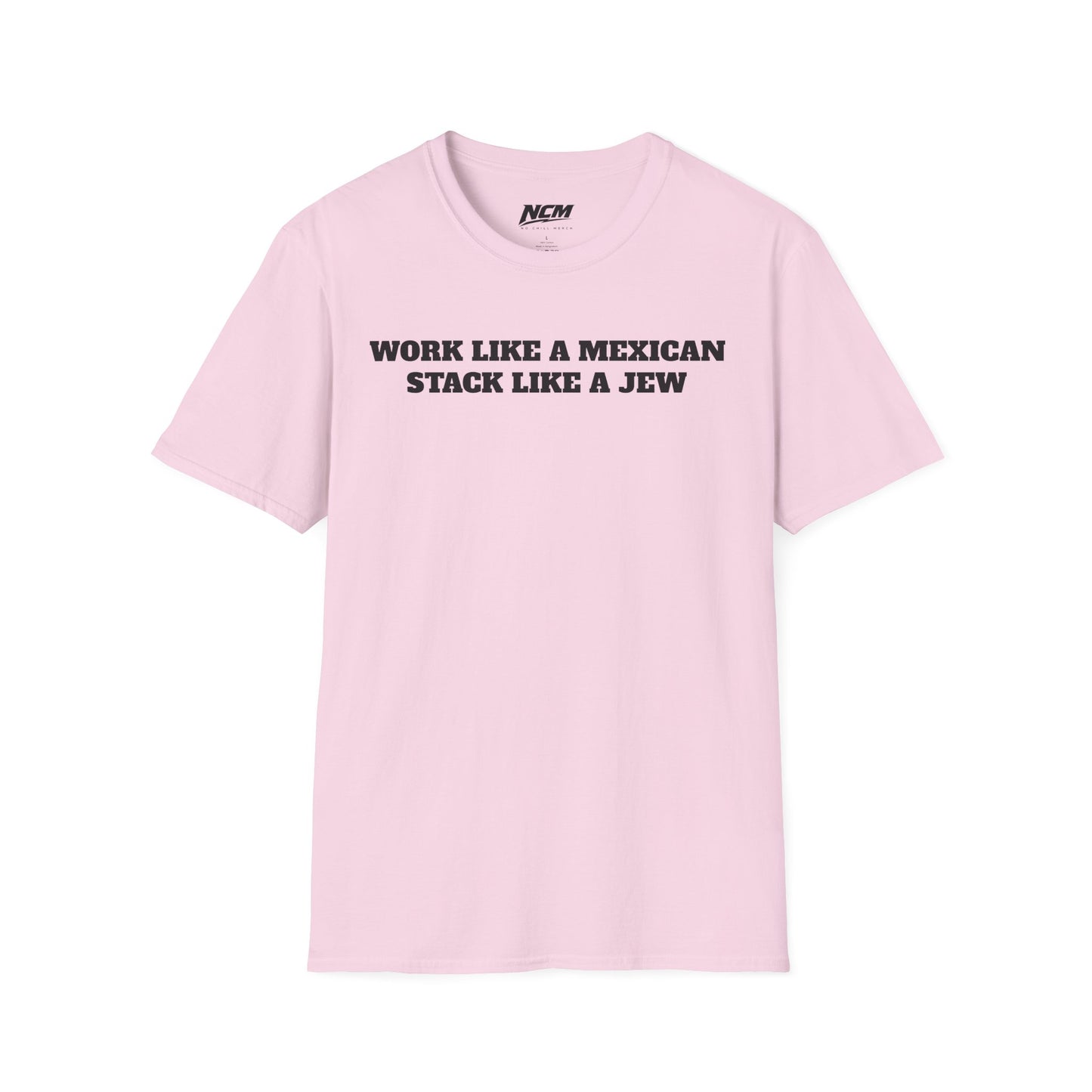 Work Like A Mexican Stack Like A Jew T-Shirt