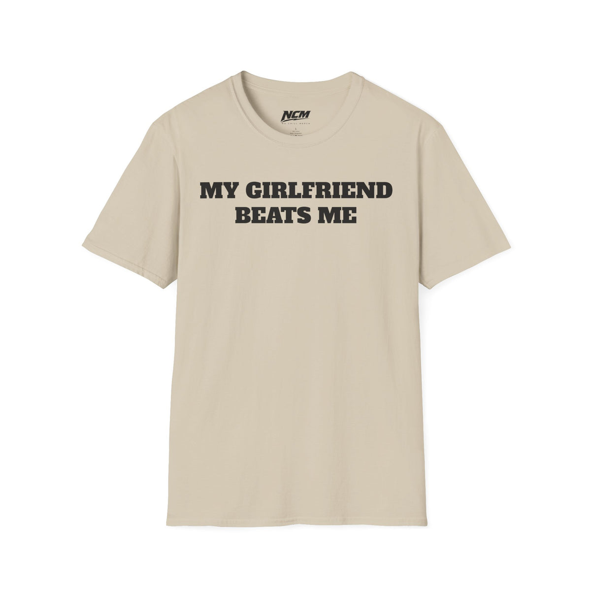 My Girlfriend Beats Me T-Shirt