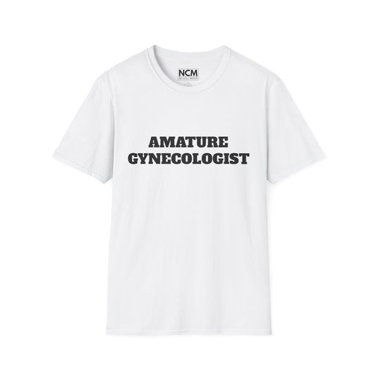 Amature Gynecologist T-Shirt