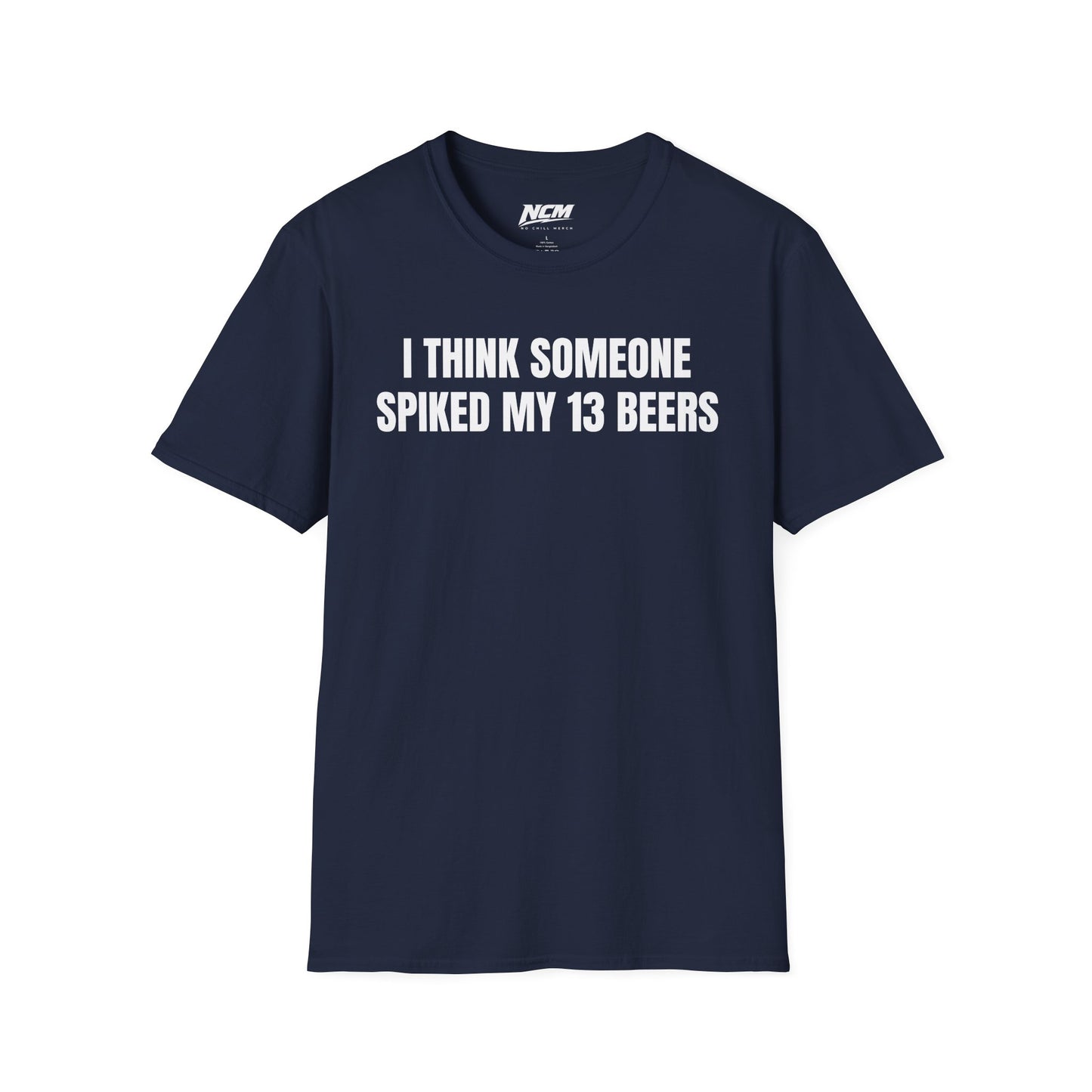 Someone Spiked My 13 Beers T-Shirt